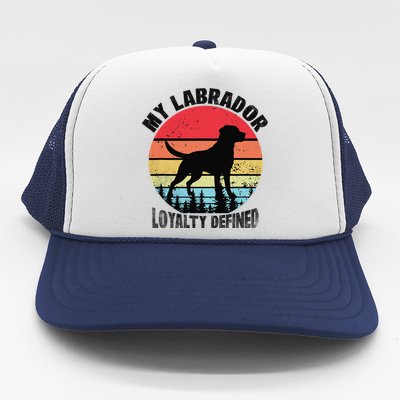 My Labrador Loyalty Defined Lab Dog Retriever Trucker Hat