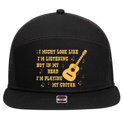Might Look Like I'm Listening In My Head Playing Guitar 7 Panel Mesh Trucker Snapback Hat