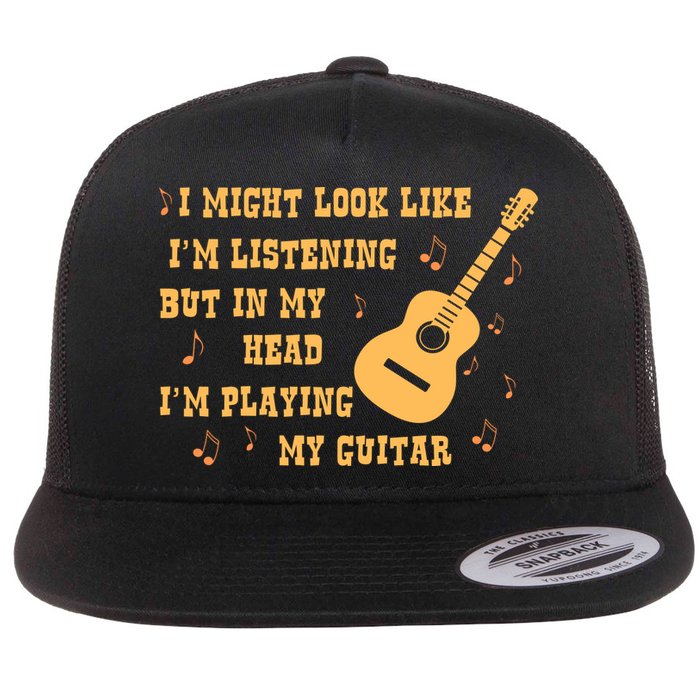 Might Look Like I'm Listening In My Head Playing Guitar Flatbill Hat