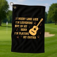 Might Look Like I'm Listening In My Head Playing Guitar Golf Towel