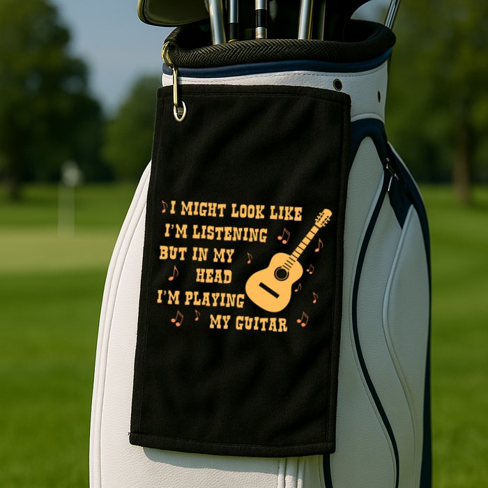 Might Look Like I'm Listening In My Head Playing Guitar Golf Towel