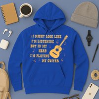 Might Look Like I'm Listening In My Head Playing Guitar Hoodie