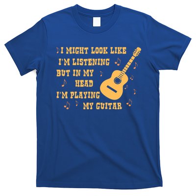 Might Look Like I'm Listening In My Head Playing Guitar T-Shirt
