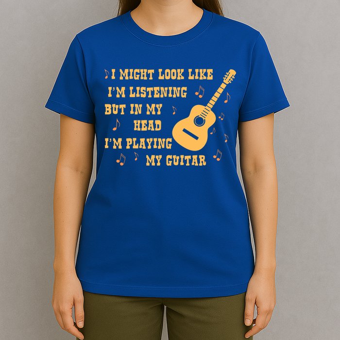 Might Look Like I'm Listening In My Head Playing Guitar T-Shirt