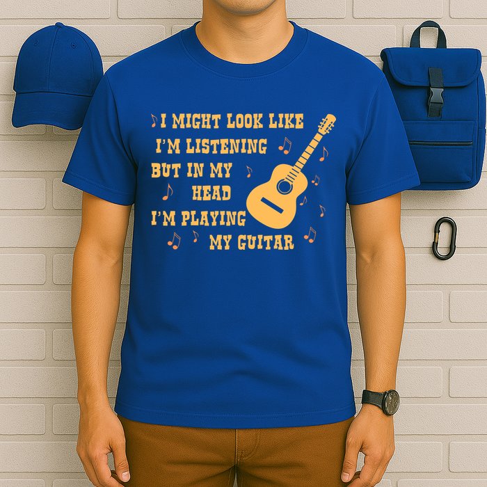 Might Look Like I'm Listening In My Head Playing Guitar T-Shirt