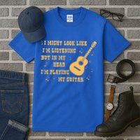 Might Look Like I'm Listening In My Head Playing Guitar Tall T-Shirt