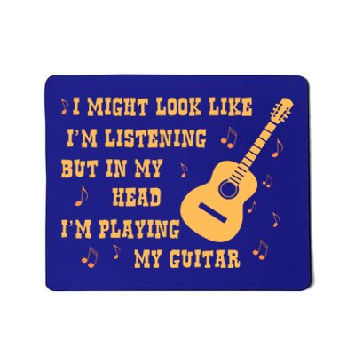 Might Look Like I'm Listening In My Head Playing Guitar Mousepad