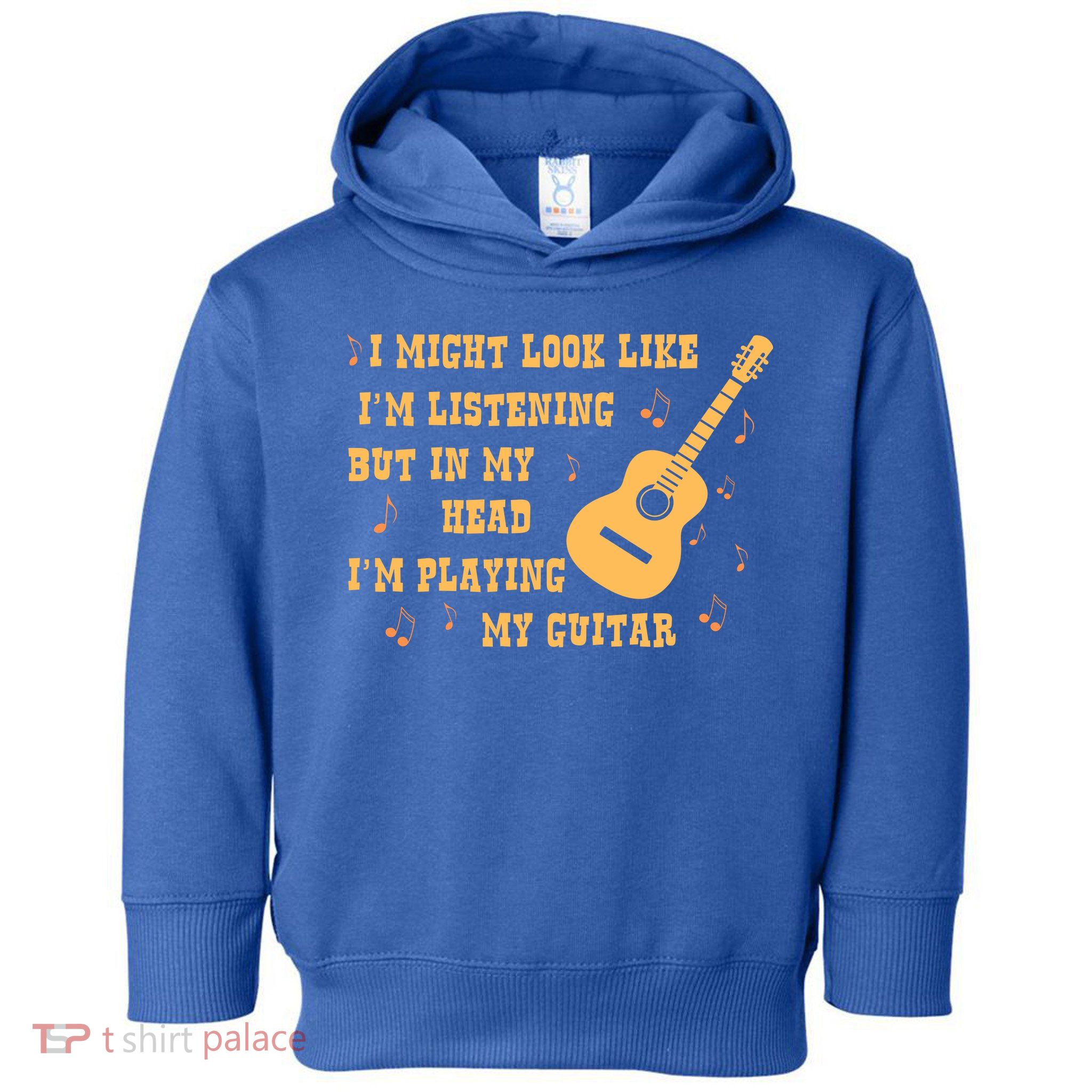 Might Look Like I'm Listening In My Head Playing Guitar Toddler Hoodie
