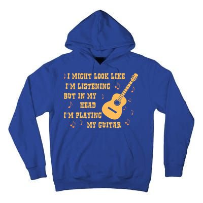Might Look Like I'm Listening In My Head Playing Guitar Tall Hoodie
