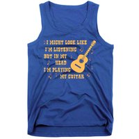 Might Look Like I'm Listening In My Head Playing Guitar Tank Top