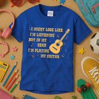 Might Look Like I'm Listening In My Head Playing Guitar Kids T-Shirt