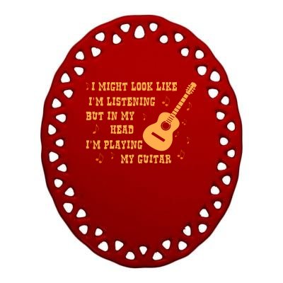 Might Look Like I'm Listening In My Head Playing Guitar Ceramic Oval Ornament