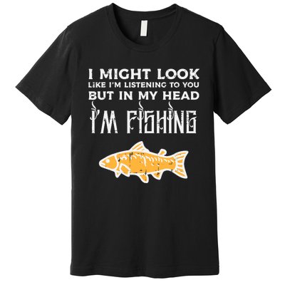 Might Look Like Listening Fishing Funny Angler Premium T-Shirt