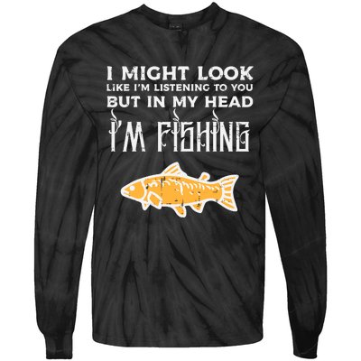 Might Look Like Listening Fishing Funny Angler Tie-Dye Long Sleeve Shirt