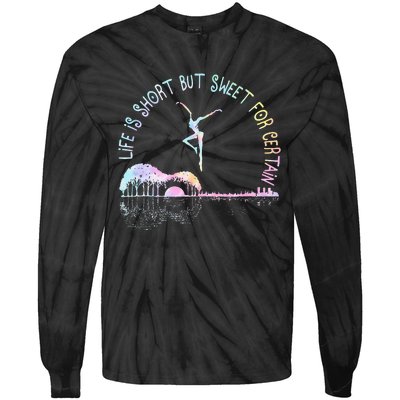 Music Lover Life Is Short But Sweet For Certain Guit Tie Dye Tie-Dye Long Sleeve Shirt