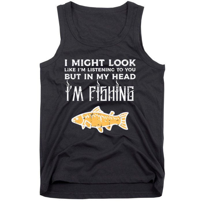 Might Look Like Listening Fishing Funny Angler Tank Top