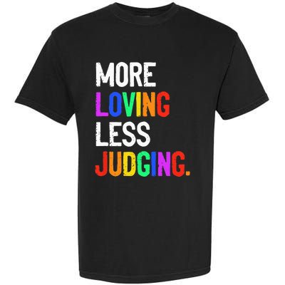 More Loving Less Judging Garment-Dyed Heavyweight T-Shirt