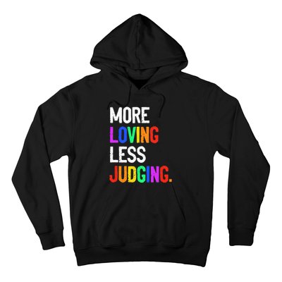 More Loving Less Judging Hoodie