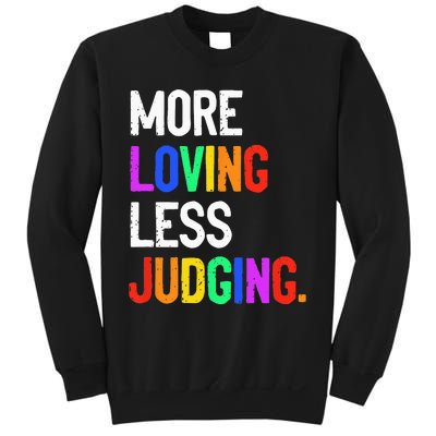 More Loving Less Judging Sweatshirt