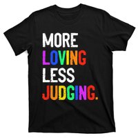 More Loving Less Judging T-Shirt