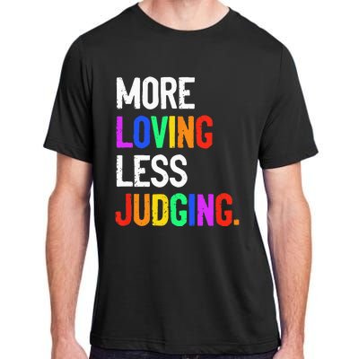 More Loving Less Judging Adult ChromaSoft Performance T-Shirt