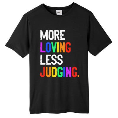 More Loving Less Judging Tall Fusion ChromaSoft Performance T-Shirt