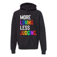 More Loving Less Judging Premium Hoodie