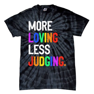 More Loving Less Judging Tie-Dye T-Shirt