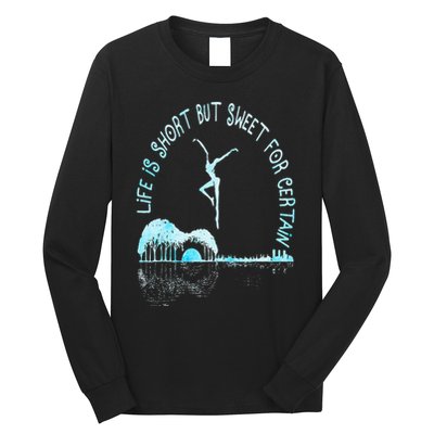 Music Lover Life Is Short But Sweet For Certain Guitar Long Sleeve Shirt