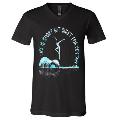 Music Lover Life Is Short But Sweet For Certain Guitar V-Neck T-Shirt
