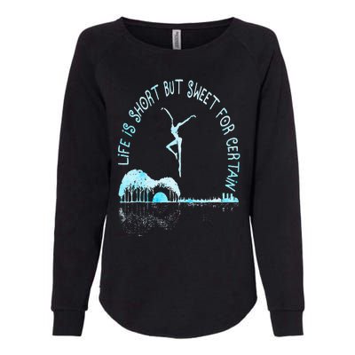 Music Lover Life Is Short But Sweet For Certain Guitar Womens California Wash Sweatshirt