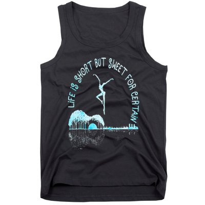 Music Lover Life Is Short But Sweet For Certain Guitar Tank Top