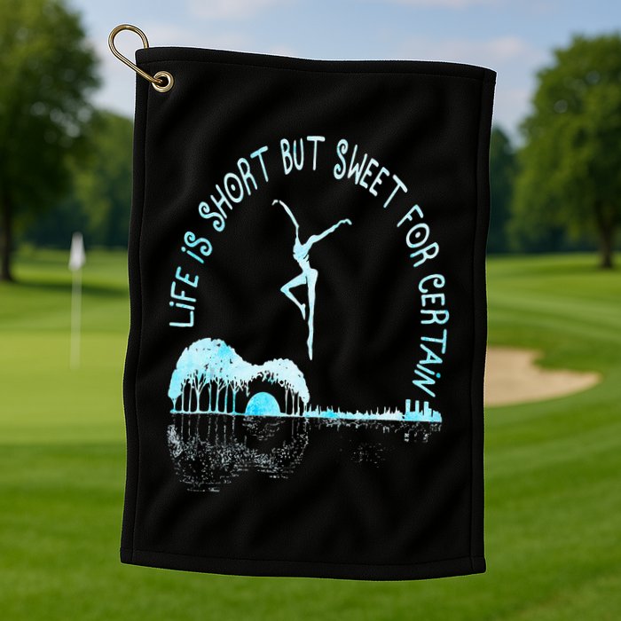 Music Lover Life Is Short But Sweet For Certain Guitar Golf Towel