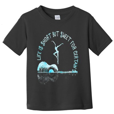 Music Lover Life Is Short But Sweet For Certain Guitar Toddler T-Shirt