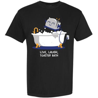 Mandatoryfunday Live Laugh Toaster Bath Garment-Dyed Heavyweight T-Shirt