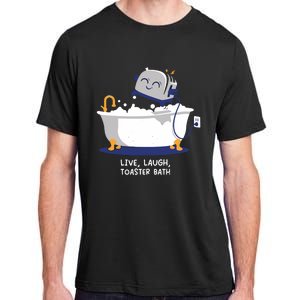 Mandatoryfunday Live Laugh Toaster Bath Adult ChromaSoft Performance T-Shirt