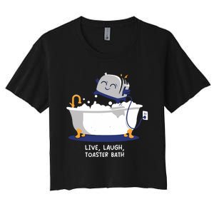 Mandatoryfunday Live Laugh Toaster Bath Women's Crop Top Tee