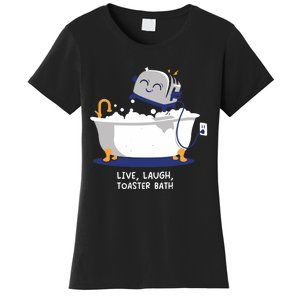 Mandatoryfunday Live Laugh Toaster Bath Women's T-Shirt