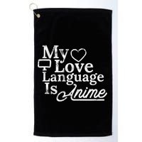 My Love Language Is Anime Golf Towel