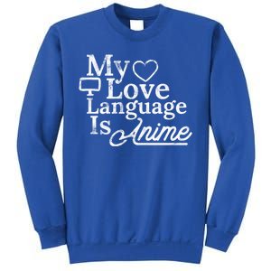 My Love Language Is Anime Sweatshirt