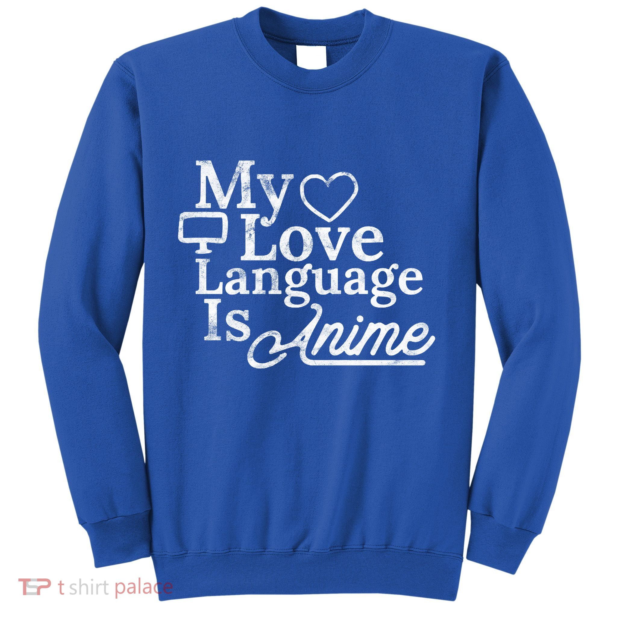 My Love Language Is Anime Sweatshirt