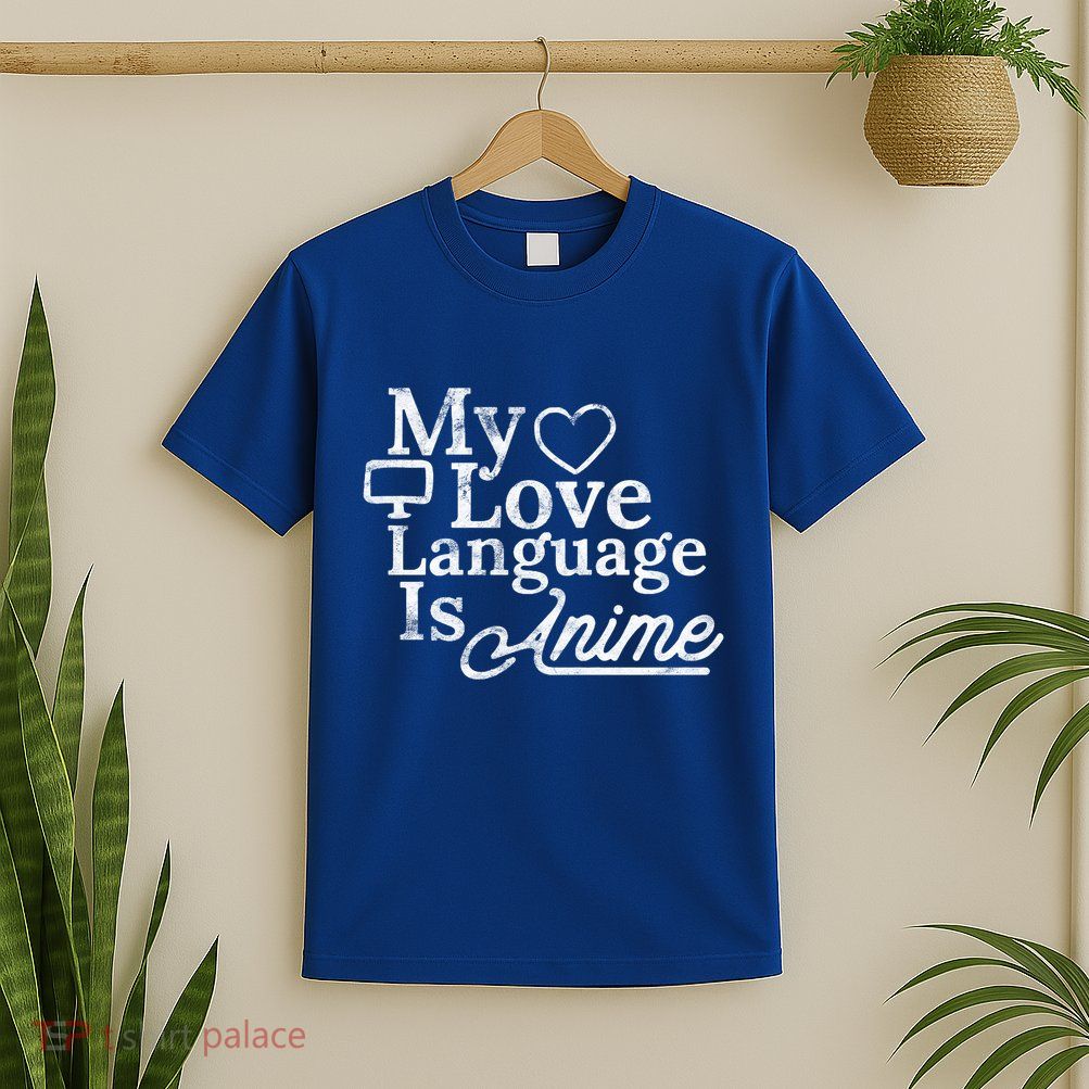 My Love Language Is Anime T-Shirt