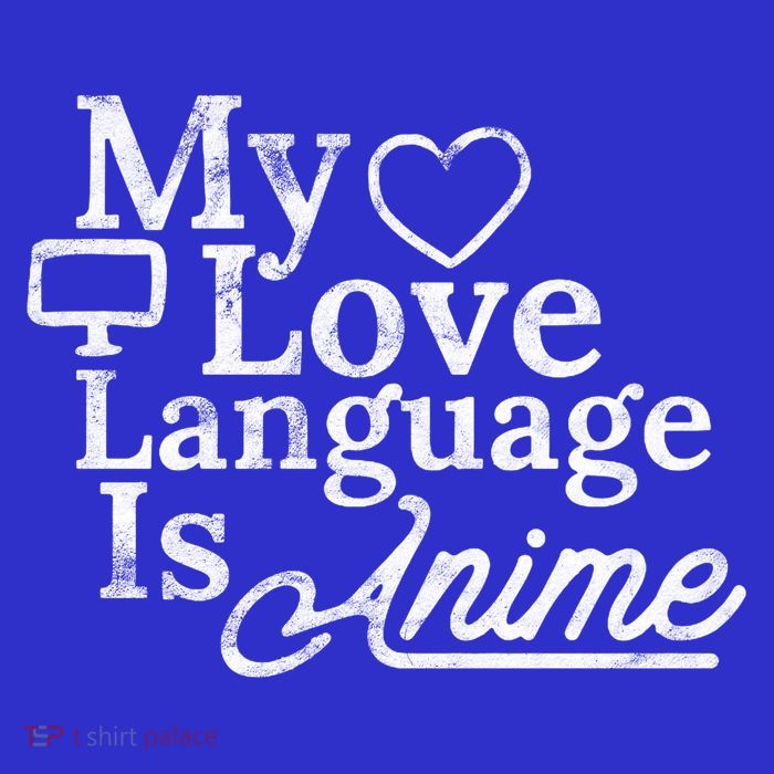 My Love Language Is Anime T-Shirt