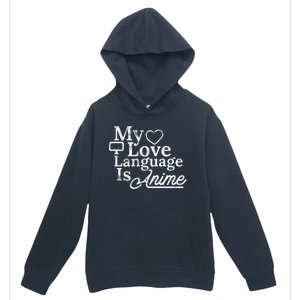 My Love Language Is Anime Urban Pullover Hoodie