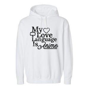 My Love Language Is Anime Garment-Dyed Fleece Hoodie