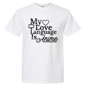 My Love Language Is Anime Garment-Dyed Heavyweight T-Shirt