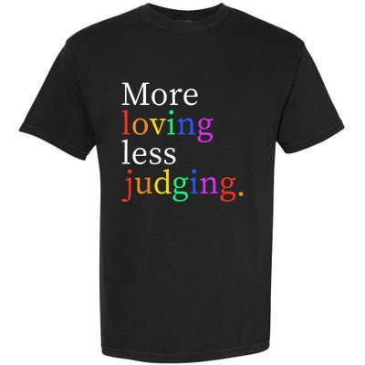 More Loving Less Judging Garment-Dyed Heavyweight T-Shirt