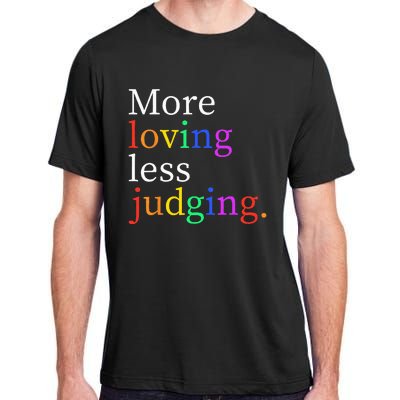 More Loving Less Judging Adult ChromaSoft Performance T-Shirt