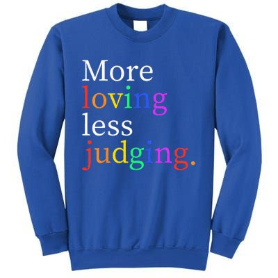 More Loving Less Judging Sweatshirt