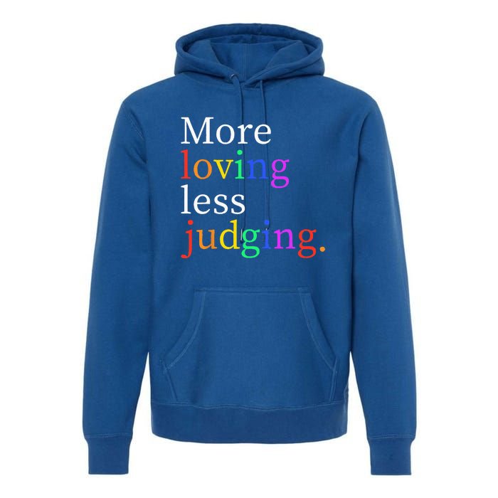 More Loving Less Judging Premium Hoodie